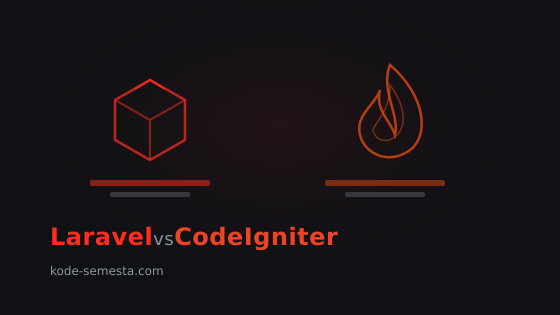 Laravel vs CodeIgniter 2026 - perbandingan framework PHP untuk project web