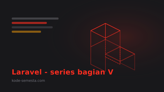 Belajar Laravel dari Nol: Migration dan Database Schema